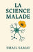 La Science Malade by Smail Samai