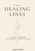 The Healing Lines: 111 Real Messages For Finding Yourself Again by Sonja Maret