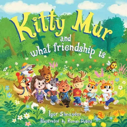 Kitty Mur and what friendship is: A Read-Aloud Story Book for Kids Ages 3-6 with Full-Color Illustrations by Igor Shnayder, Roman Dubina