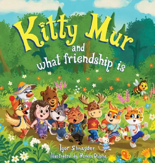Kitty Mur and what friendship is: A Read-Aloud Story Book for Kids Ages 3-6 with Full-Color Illustrations by Igor Shnayder, Roman Dubina