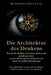 DIE ARCHITEKTUR DES DENKENS - Wie Sie Ihr Denken beobachten, steuern und gezielt gestalten - von der Biochemie des Geistes bis zur Kunst der großen En by Raphael Nagel (LL M. ).