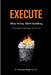 EXECUTE - Stop hiring. Start building. The Fastest Startups Don't Hire. by Raphael Nagel (LL M. ).