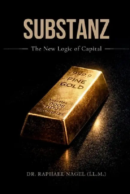 SUBSTANZ - The New Logic of Capital by Raphael Nagel (LL M)