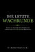 DIE LETZE WACHRUNDE - Warum die klassische Sicherheitsbranche scheitert und autonome Systeme übernehmen by Raphael Nagel (LL M. ).