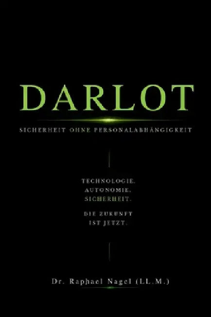DARLOT - Sicherheit ohne Personalabhängigkeit by Raphael Nagel (LL M. ).