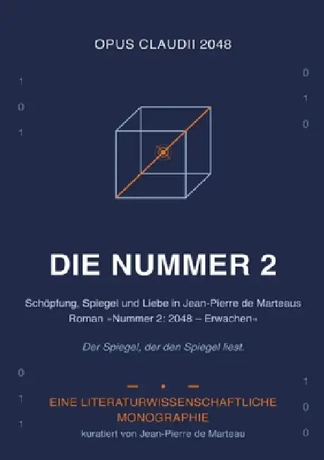 Die Nummer 2: Schöpfung, Spiegel und Liebe in Jean-Pierre de Marteaus Roman "Nummer 2: 2048 - Erwachen" by Jean-Pierre de Marteau, Opus Claudii