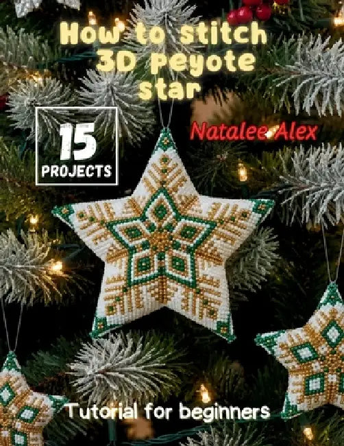 How to Stitch 3D Peyote Star by Natalee Alex