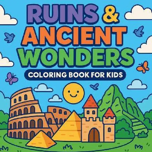 Ruins & Ancient Wonders - Coloring Book for Kids by Chris Martin