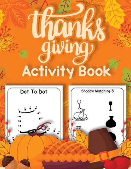 Thanksgiving Activity Book for Kids 4-8: How to Draw, Sudoku, Dot to Dot, Word Search Puzzle Book, Halloween Book for Kids, Coloring Pages by Laura Bidden