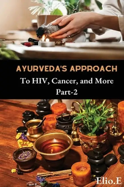Ayurveda's Approach To HIV Cancer And More by Elio Endless
