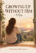 Growing Up Without Him by Claudia Renshaw