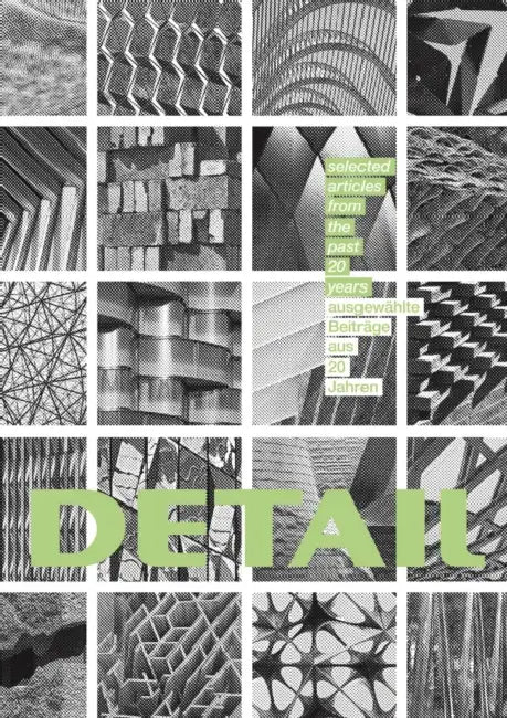 Detail - Ausgewählte Beiträge Aus 20 Jahren / Selected Articles from the Past 20 Years by Institut Für Internationale Architektur-
