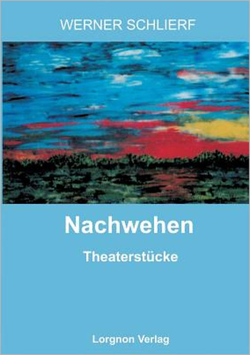Nachwehen: Theaterstücke by Werner Schlierf