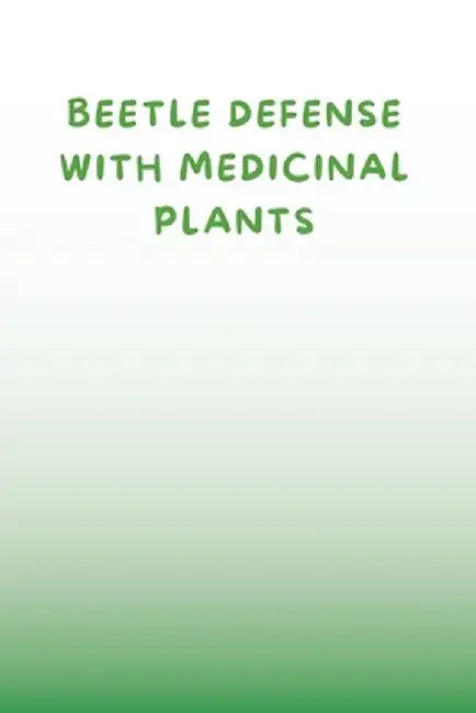 Beetle Defense with Medicinal Plants by Ziya Anees