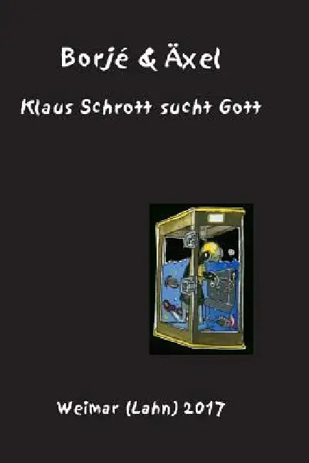 Klaus Schrott sucht Gott: Ein Poem in Versen by Axel Pelz, Olexa Nudelman