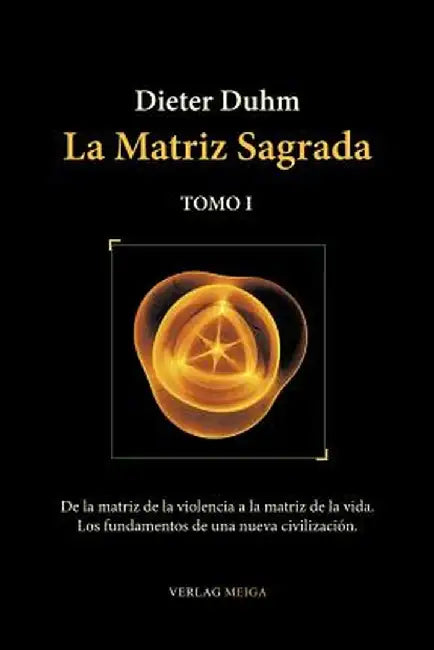 La Matriz Sagrada - Tomo I by Dieter Duhm