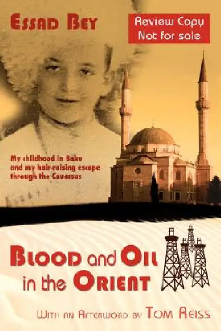 Blood and Oil in the Orient by Essad Bey, Tom Reiss