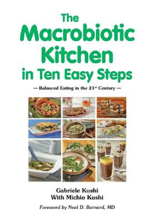 The Macrobiotic Kitchen in Ten Easy Steps by Gabriele Kushi, Michio Kushi, Neal D. Barnard