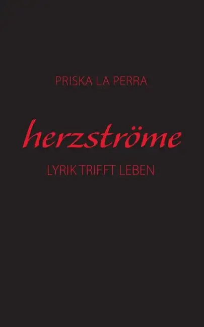 Herzströme: Lyrik trifft Leben by Priska La Perra