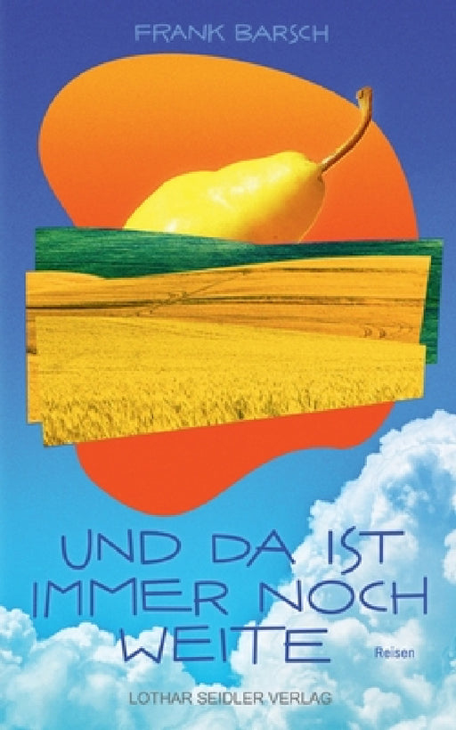 Und da ist immer noch Weite: Reisen by Frank Barsch