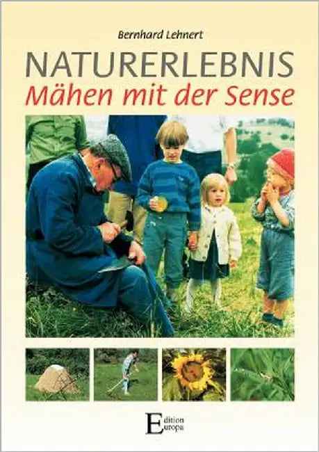 Naturerlebnis - Mähen mit der Sense by Lehnert, Bernhard