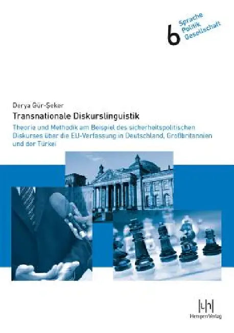Transnationale Diskurslinguistik: Theorie Und Methodik Am Beispiel Des Sicherheitspolitischen Diskurses Uber Die Eu-Verfassung in Deutschland, Groabri by Derya Gur-Seker