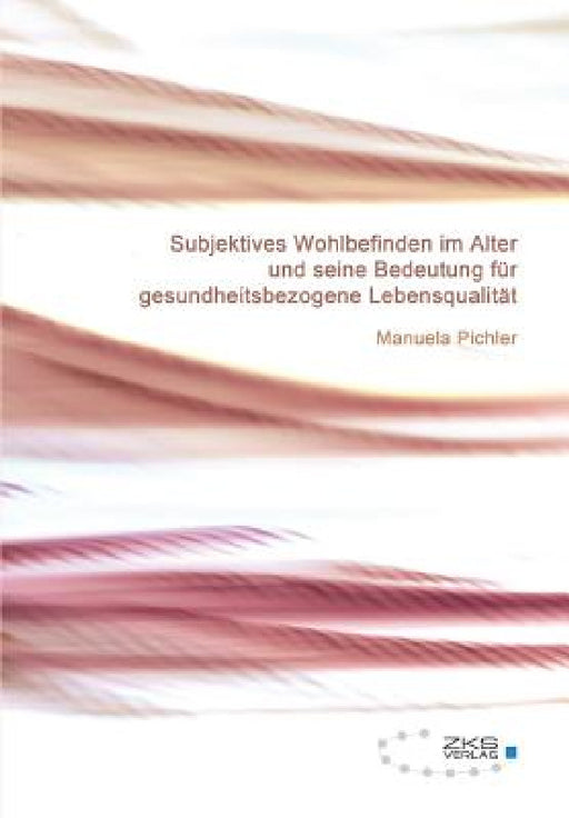 Subjektives Wohlbefinden im Alter by Manuela Pichler