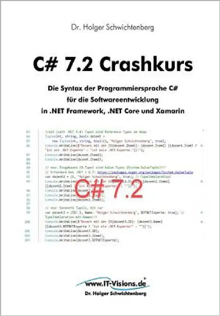 C# 7.2 Crashkurs: Die Syntax der Programmiersprache C# für die Softwareentwicklung in .NET Framework, .NET Core und Xamarin by Schwichtenberg, Holger
