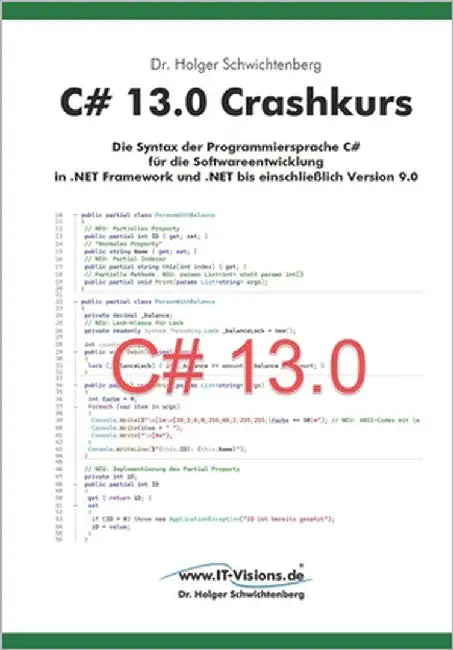 C# 13.0 Crashkurs: Die Syntax der Programmiersprache C# für die Softwareentwicklung in .NET Framework und .NET bis einschließlich Version 9.0 by Schwichtenberg, Holger