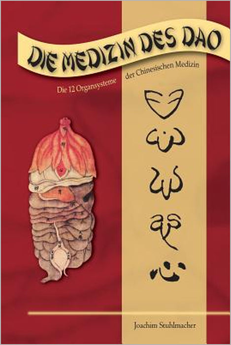 Die Medizin des DAO: Die 12 Organsysteme der Chinesischen Medizin by Joachim Stuhlmacher