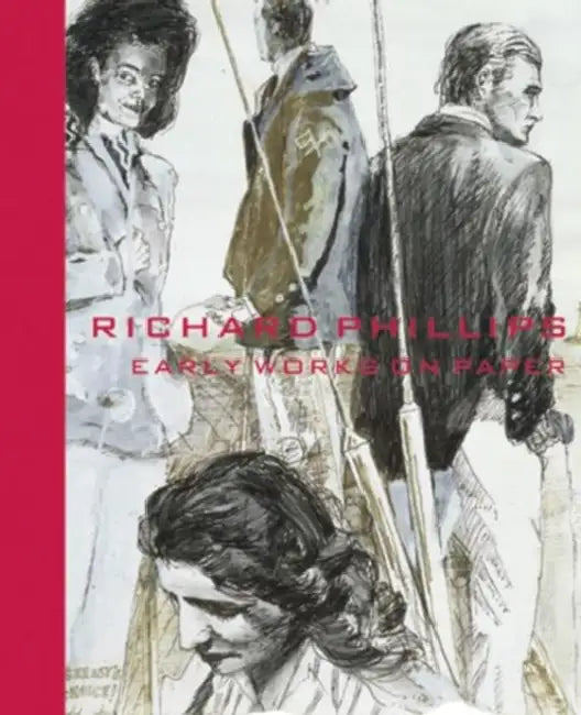 Richard Phillips: Early Works on Paper by Richard Phillips, Linda Yablonsky