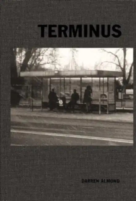 Darren Almond: Terminus by Darren Almond, Mark Godfrey, Julian Heynen