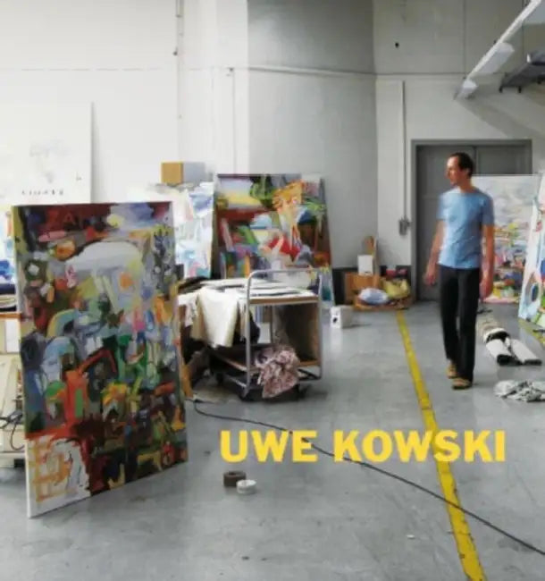 Uwe Kowski: Paintings and Watercolors 2000-2008 by Uwe Kowski, Nils Ohlsen, Ulf Küster
