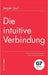Die intuitive Verbindung: Wenn ein Elternteil besondere Bedeutung für das Kind hat by Mathias Voelchert, Jesper Juul