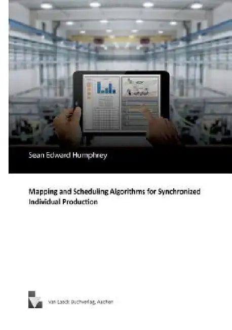 Mapping and Scheduling Algorithms for Synchronized Individual Production by Sean Edward Humphrey