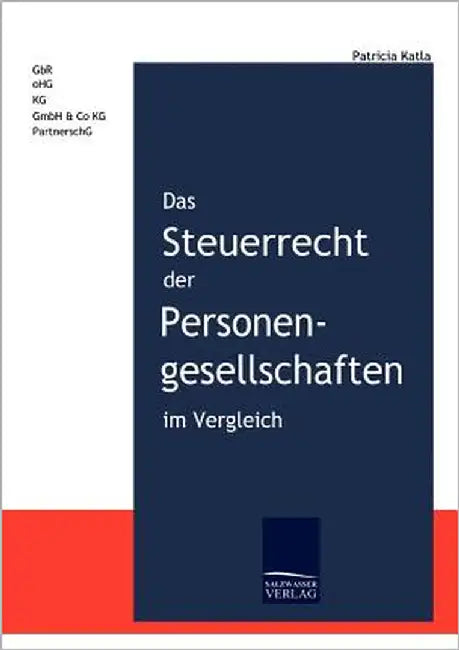 Das Steuerrecht der Personengesellschaften im Vergleich by Katla, Patricia