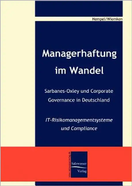 Managerhaftung im Wandel -Sarbanes-Oxley und Corporate Governance in Deutschland by Hempel, Jan Markus