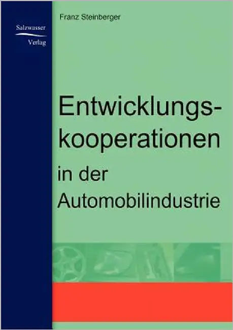 Entwicklungskooperationen in der Automobilindustrie by Steinberger, Franz