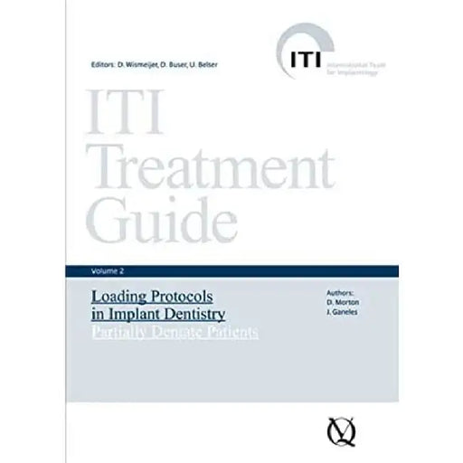 Iti Treatment Guide, Vol 2: Loading Protocols in Implant Dentistry: Partially Dentate Patients by D. Morton Ganeles
