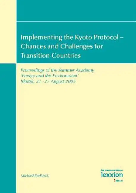 Implementing the Kyoto Protocol - Chances and Challenges for Transition Countries: Proceedings of the Summer Academy 'Energy and the Environment' Irku by Michael Rodi