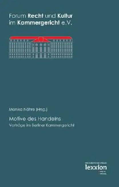 Motive Des Handelns: Vortrage Im Berliner Kammergericht by Monika Nohre
