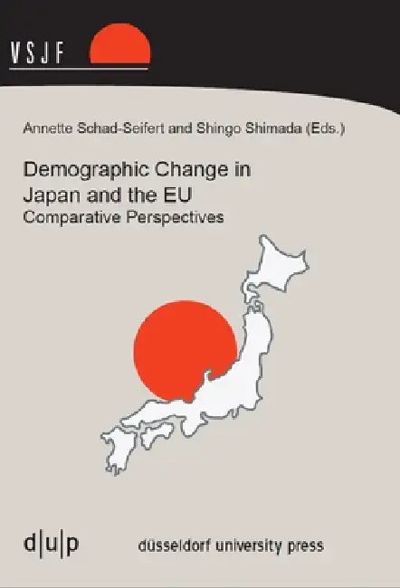 Demographic Change in Japan and the EU: Comparative Perspectives by Annette Schad-Seifert, Shingo Shimada