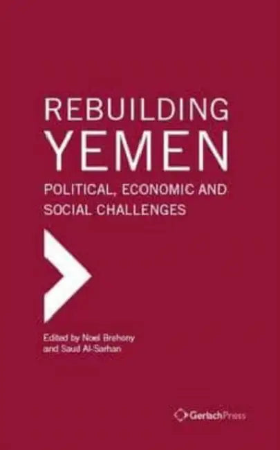Rebuilding Yemen: Political, Economic and Social Challenges by Noel Brehony, Saud Al-Sarhan