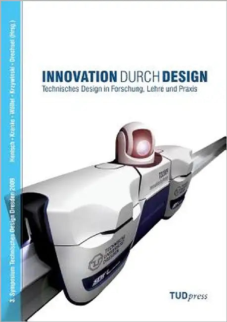 Innovation durch Design: Technisches Design in Forschung, Lehre und Praxis by Hentsch, Norbert