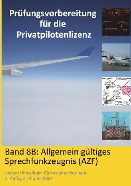 Prüfungsvorbereitung für die Privatpilotenlizenz, Band 8B: Allgemein gültiges Sprechfunkzeugnis (AZF) by Jochen Hinkelbein, Christopher Neuhaus