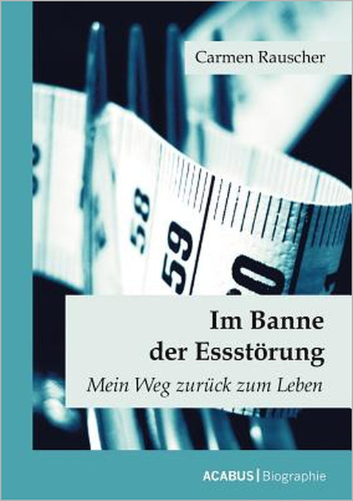 Im Banne der Essstörung: Mein Weg zurück zum Leben by Carmen Rauscher