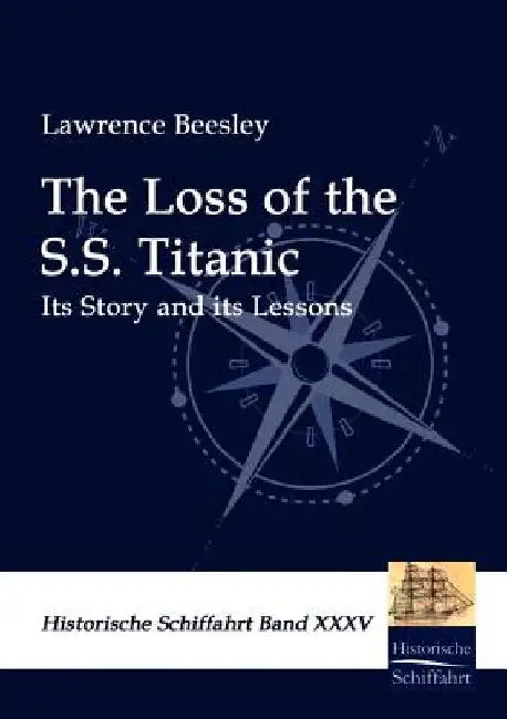 The Loss of the S.S. Titanic by Lawrence Beesley