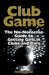 Club Game: The No-Nonsense Guide to Getting Girls in Clubs and Bars by Aaron Sleazy