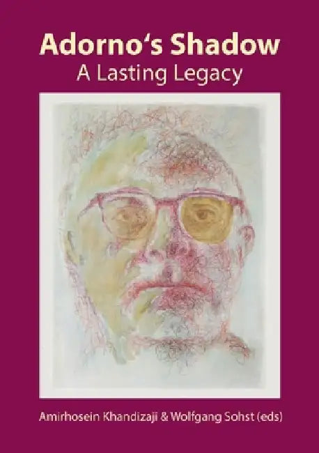 Adorno's Shadow: A Lasting Legacy by Amirhosein Khandizaji