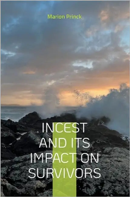 Incest and Its Impact on Survivors: Self - Awareness Q&A by Princk, Marion